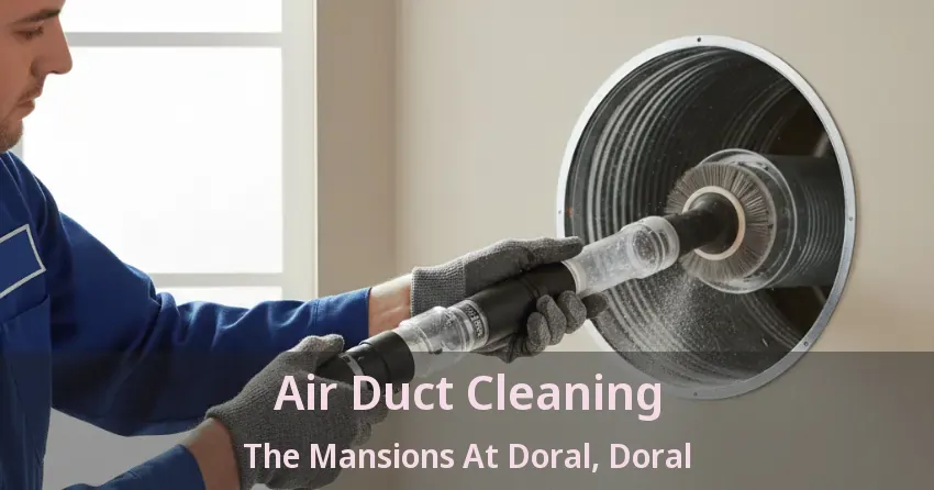Air Duct Cleaning The Mansions At Doral, Doral - FL