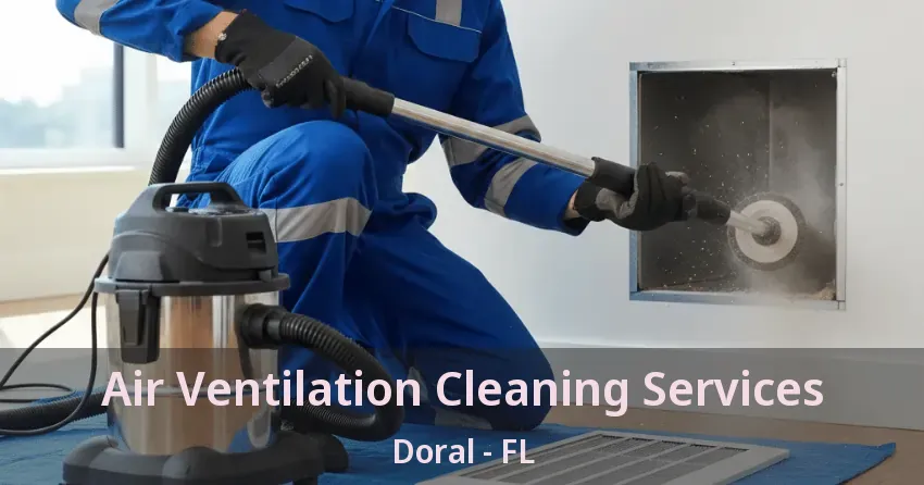 Air Ventilation Cleaning Services Doral - FL
