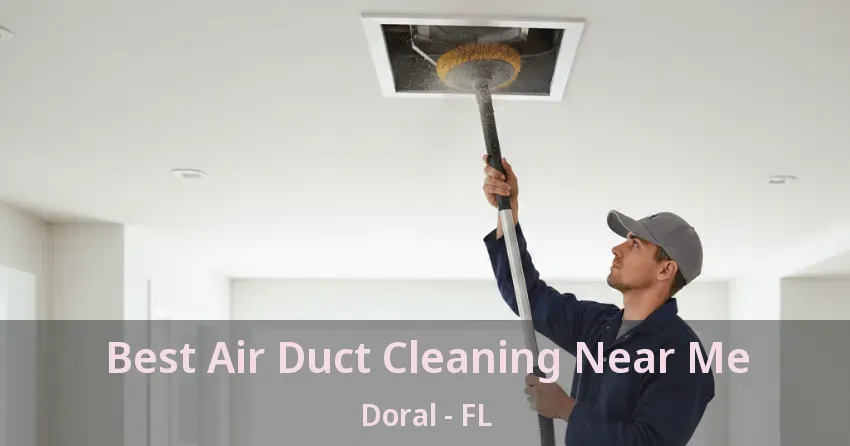 Best Air Duct Cleaning Near Me Doral - FL
