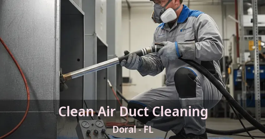 Clean Air Duct Cleaning Doral - FL