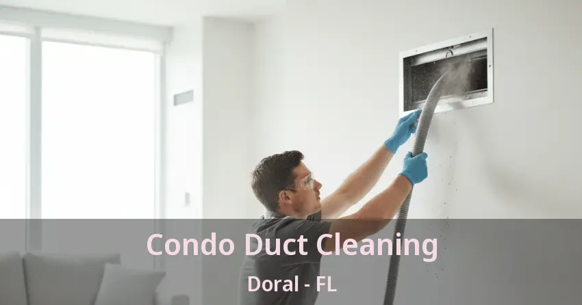 Condo Duct Cleaning Doral - FL