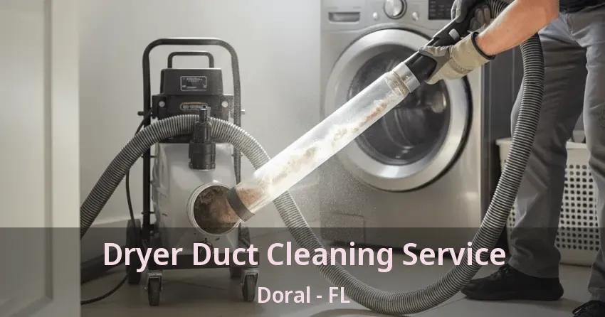 Dryer Duct Cleaning Service Doral - FL Dryer Duct Cleaning Service Doral - FL