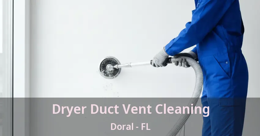 Dryer Duct Vent Cleaning Doral - FL