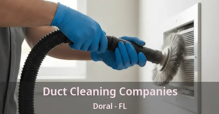 Duct Cleaning Companies Doral - FL