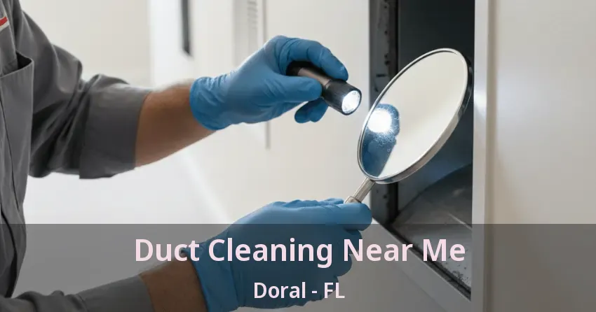 Duct Cleaning Near Me Doral - FL