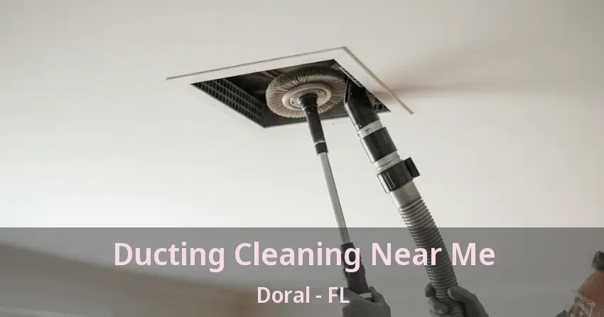 Ducting Cleaning Near Me Doral - FL