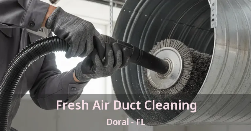 Fresh Air Duct Cleaning Doral - FL Fresh Air Duct Cleaning Doral - FL