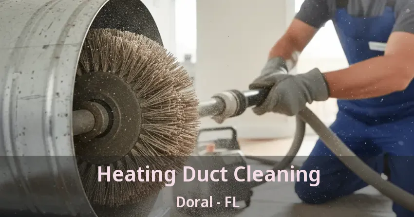 Heating Duct Cleaning Doral - FL Heating Duct Cleaning Doral - FL