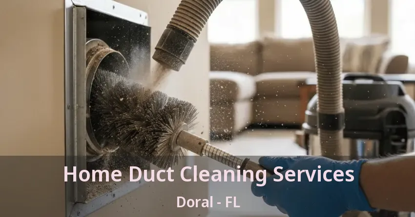 Home Duct Cleaning Services Doral - FL Home Duct Cleaning Services Doral - FL