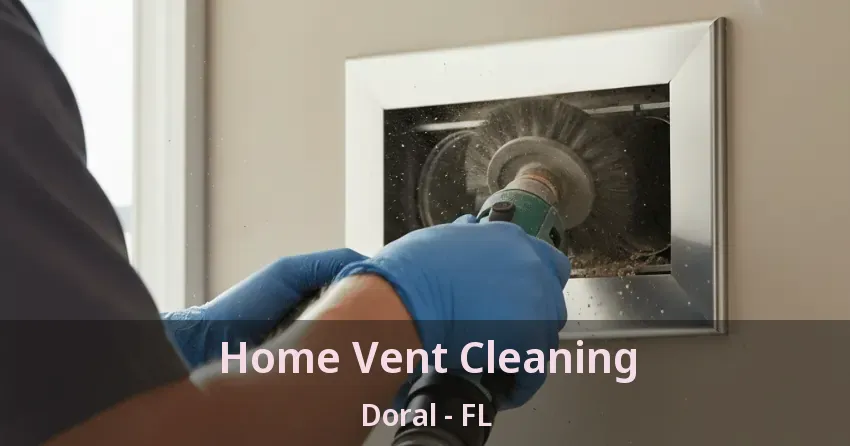 Home Vent Cleaning Doral - FL Home Vent Cleaning Doral - FL