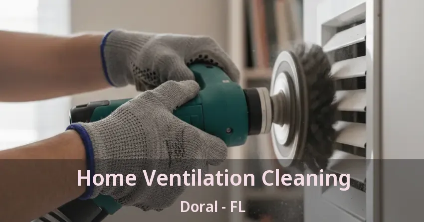 Home Ventilation Cleaning Doral - FL