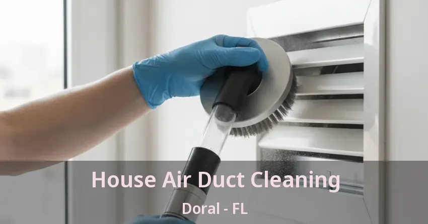 House Air Duct Cleaning Doral - FL
