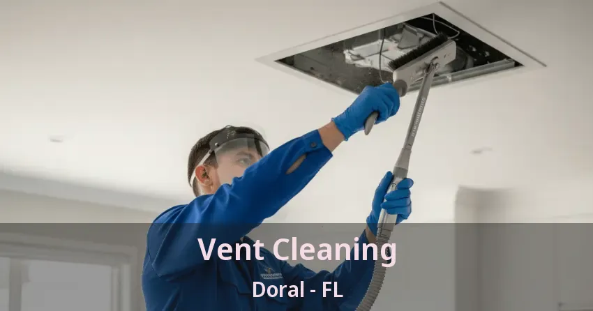 Vent Cleaning Doral - FL