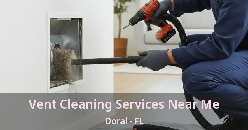 Vent Cleaning Services Near Me Doral - FL